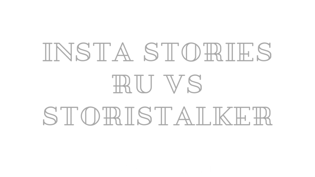Insta Stories RU vs StoriStalker? Best Instagram Viewer